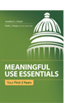 Meaningful Use Essentials: Youfr First 2 Years